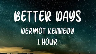 Dermot Kennedy - Better Days [1 Hour]