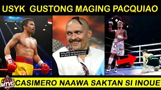 Usyk: Pangarap ko kasing BILIS ni PACQUIAO | Casimero Naawa Saktan si INOUE!