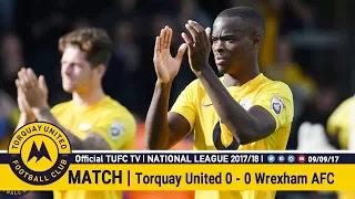 Official TUFC TV | Torquay United 0 - 0 Wrexham AFC 09/09/17