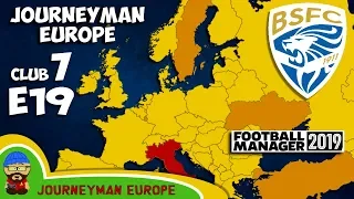 FM19 Journeyman - C7 EP19 - Brescia Italy - A Football Manager 2019 Story