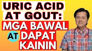 Uric Acid at Gout: Mga Bawal at Dapat Kainin. - By Doc Willie Ong (Internist and Cardiologist)