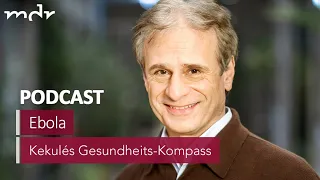 #13 Ebola: Warum das Virus auch Deutschland angeht | Podcast Kekulés Gesundheits-Kompass | MDR