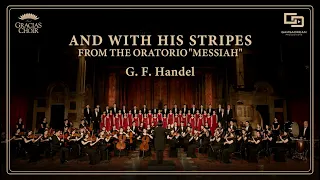 [Gracias Choir] G.F.Handel : And With His Stripes from the Oratorio “Messiah” / Eunsook Park