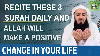 Recite these 3 Surah daily and Allah will make a positive change in your life | Mufti Menk