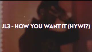 JL3 - How You Want It (HYWI?) [Official Lyrics Video]