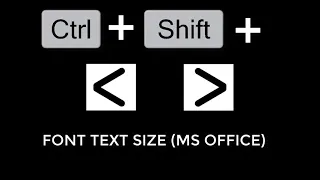 CTRL + SHIFT + LESS THAN + GREATER THAN (FONT SIZE) (SHORTCUT KEYBOARDS)