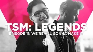 TSM: LEGENDS - Season 5 Episode 11 - We're All Gonna Make it