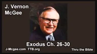 02 Exodus 26-30 - J Vernon Mcgee - Thru the Bible