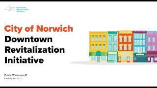 Norwich DRI Public Workshop #1 February 16, 2022