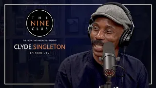 Clyde Singleton | The Nine Club - Episode 289