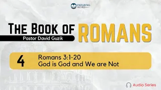 Romans 3:1-20 – God is God and We are Not
