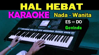 HAL HEBAT - Govinda | KARAOKE Nada Wanita, HD