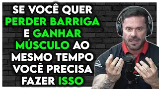 COMO PERDER GORDURA DA BARRIGA E GANHAR MASSA MUSCULAR AO MESMO TEMPO | Renato Cariani Ironberg