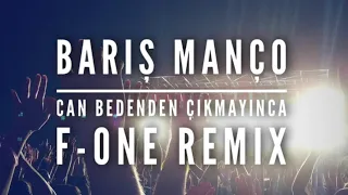 Baris Manco - Can bedenden cikmayinca ( F ONE remix )