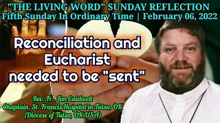 FIFTH SUNDAY IN ORDINARY TIME : February 6, 2022 | Reconciliation and Eucharist needed to be "sent."