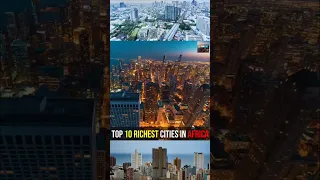 Top 10 Richest Cities in Africa 2023