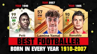 BEST FOOTBALLER BORN IN EVERY YEAR 1910-2007! 😱🔥 ft. Yamal, Ronaldo, Pele… etc