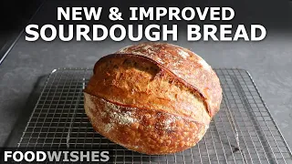 New and Improved Sourdough Bread | Food Wishes