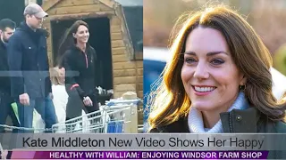 Kate Middleton New Video Happy Healthy with William: Seen at Windsor Farm Shop