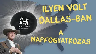 Napfogyatkozás Dallas-ban  |  #148  |  ŰRKUTATÁS MAGYARUL