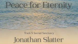 Sacred Sanctuary - Jonathan Slatter. From the album Peace for Eternity