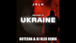 Jkln - Welcome To Ukraine (Butesha & Dj Kleo Remix) [Radio Edit]