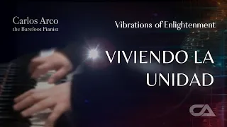 VIVIENDO LA UNIDAD (7) - Vibraciones de Iluminación - Music - Carlos Arco