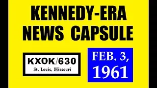 KENNEDY-ERA NEWS CAPSULE: 2/3/61 (KXOK-RADIO; ST. LOUIS, MISSOURI)