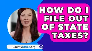 How Do I File Out Of State Taxes? - CountyOffice.org