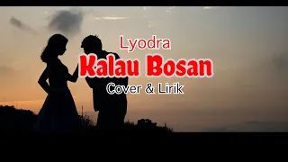 Lyodra - Kalau Bosan (Cover & Lirik)