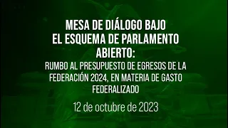 🔴Mesa de diálogo rumbo al Presupuesto de Egresos de la Federación 2024: gasto federalizado