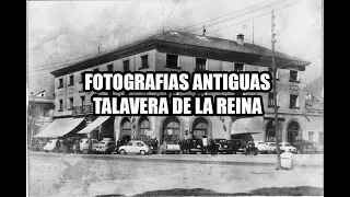 FOTOGRAFIAS ANTIGUAS de TALAVERA DE LA REINA
