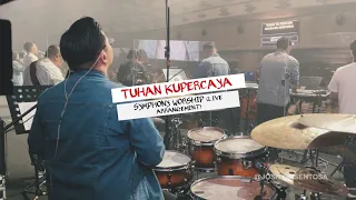 TUHAN KUPERCAYA - SYMPHONY WORSHIP (LIVE ARRANGEMENT) + Worship Moment