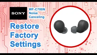 Sony WF-C700N Reset Guide | How to Factory Reset Noise Canceling Truly Wireless Earbuds