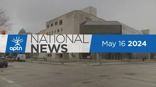 APTN National News May 16, 2024 – Estranged wife testifies in Skibicki trial, Search for missing man