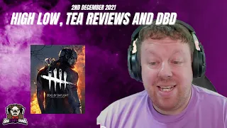 High Low, Tea Reviews and DBD - BigTaffMan Stream VOD 2-12-21