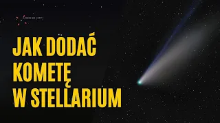 Jak dodać kometę w Stellarium - C/2022 E3 (ZTF)