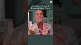 How To Deal With Toxic & Emotionally Abusive Parents
