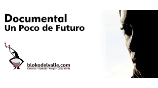 Documental Un poco de Futuro - 47'