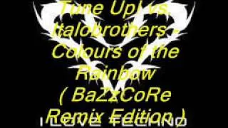 Tune Up! vs. Italobrothers - Colours of the Rainbow ( BaZzCoRe Remix Edit. )