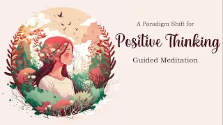 Shifting into a Positive Way of Thinking! (Guided Meditation)