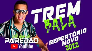 TREM BALA . REPERTÓRIO NOVO 2022 .O SOM DOS PAREDÕES..