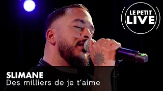 Slimane - Des milliers de je t'aime | Le Petit Live