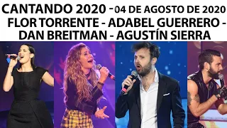 Cantando 2020 - Programa 04/08/20 - Flor Torrente, Adabel Guerrero, Dan Breitman y Agustín Sierra