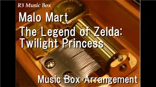 Malo Mart/The Legend of Zelda: Twilight Princess [Music Box]