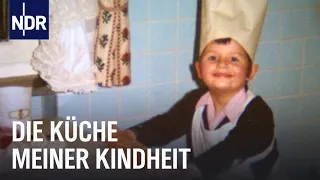 Die Küche meiner Kindheit | Unsere Geschichte | NDR Doku