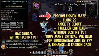 Erosion Fission Maze F22 Anxiety Debuff ( -1M Critical) W/O Destiny Pet : How Many Critical Needed ?