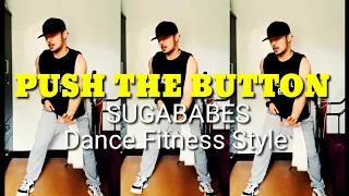 PUSH THE BUTTON By SugaBabes | Dance Fitness Style