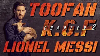 Lionel Messi meets Toofan (KGF-2) | A TPMS Edits