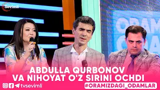 ORAMIZDAGI ODAMLAR -ABDULLA QURBONOV  VA NIHOYAT O'Z SIRINI OCHDI